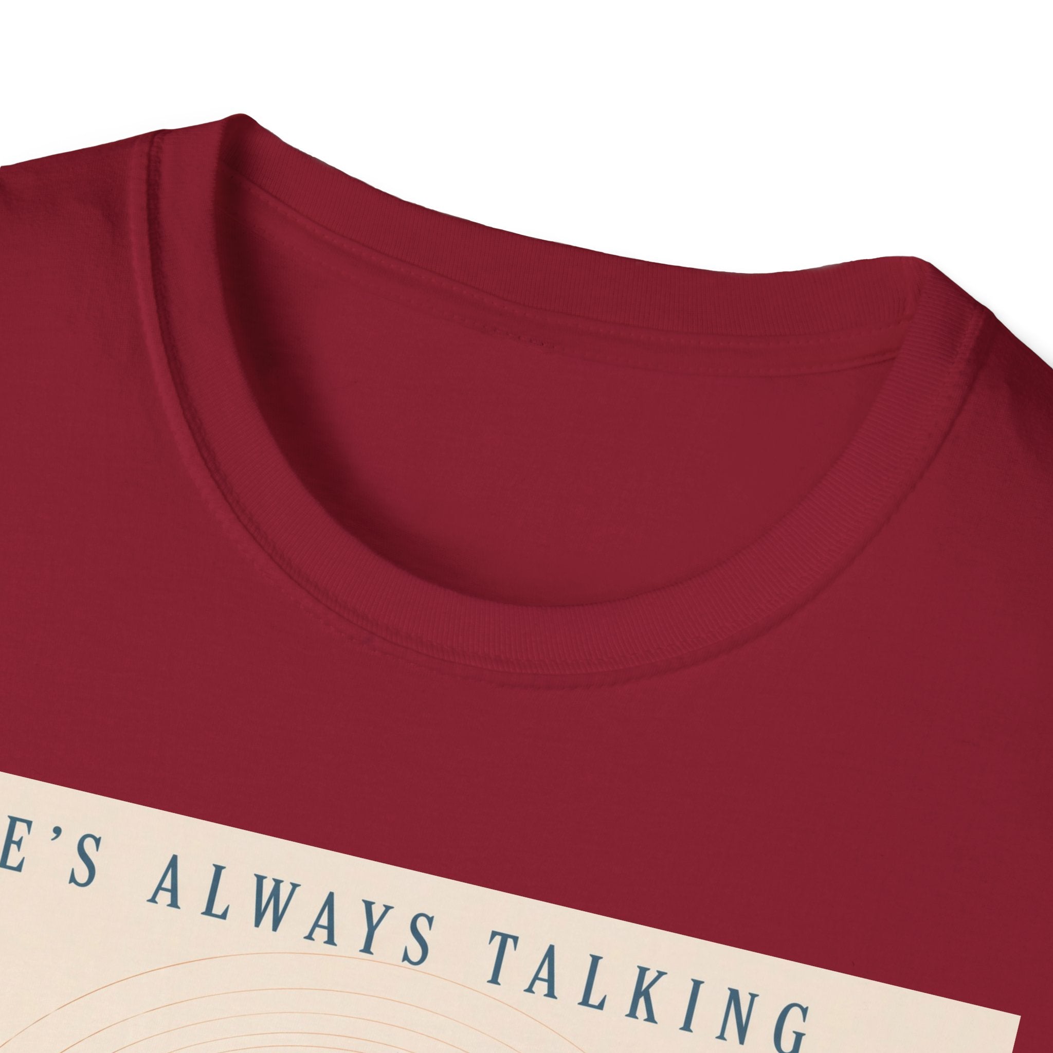 He is always talking T-Shirt