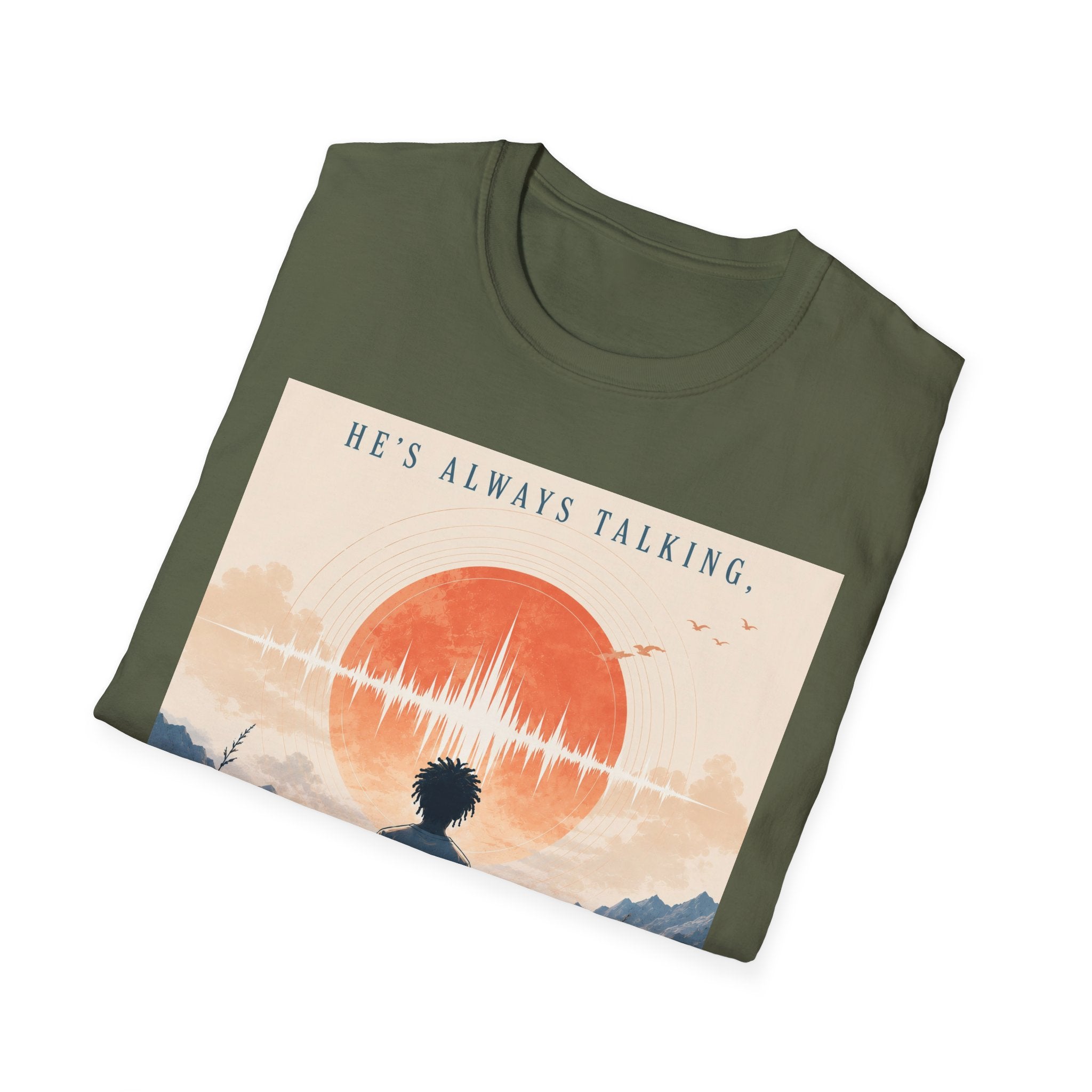 He is always talking T-Shirt
