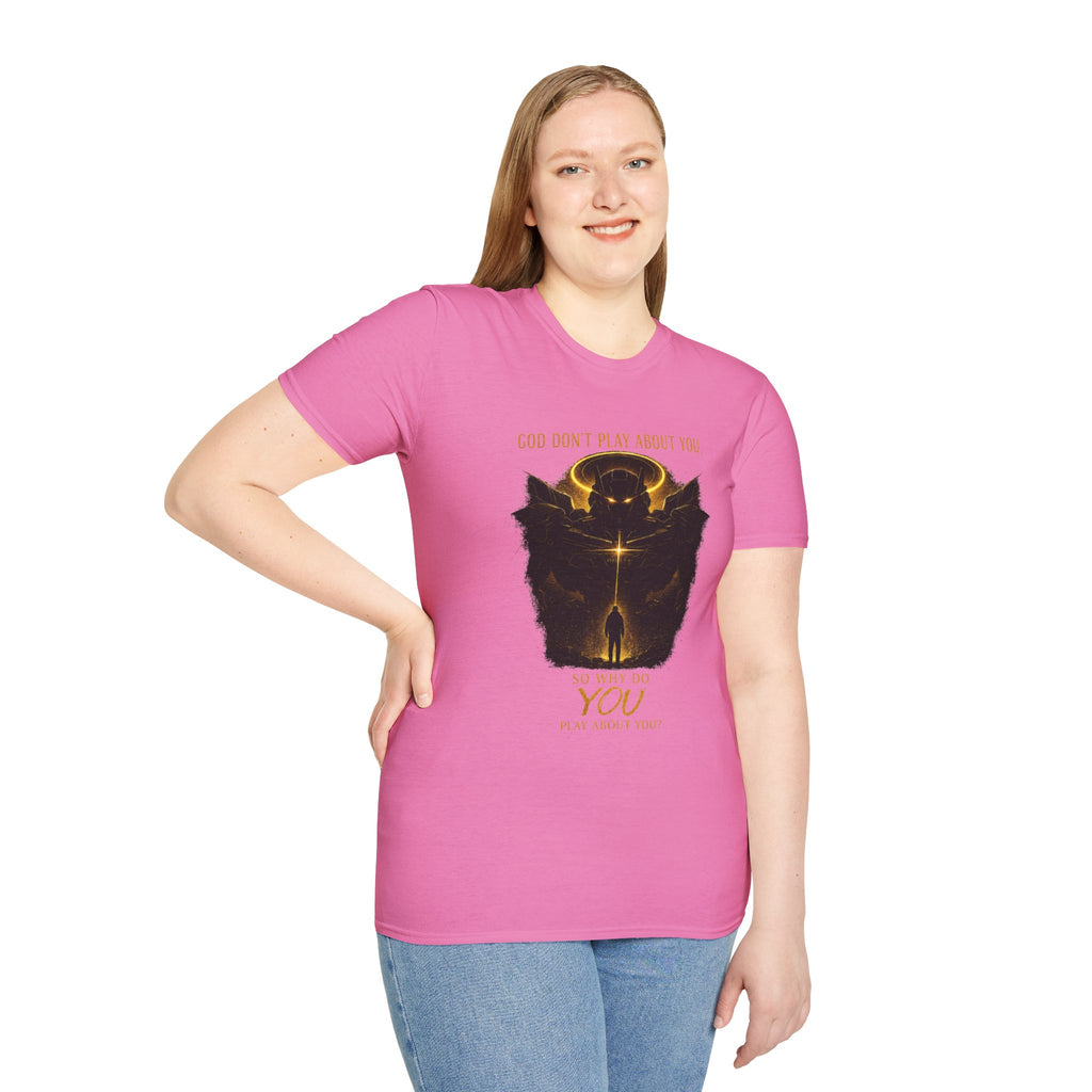 God dont play about you  T-Shirt