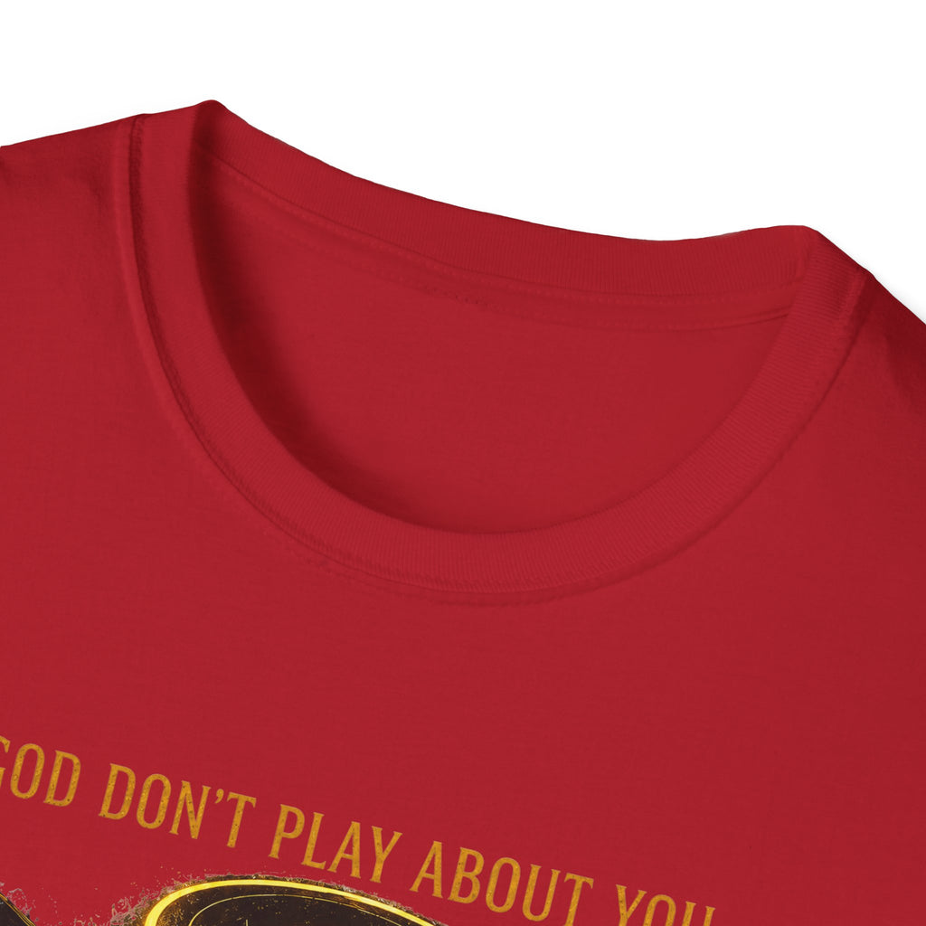 God dont play about you  T-Shirt