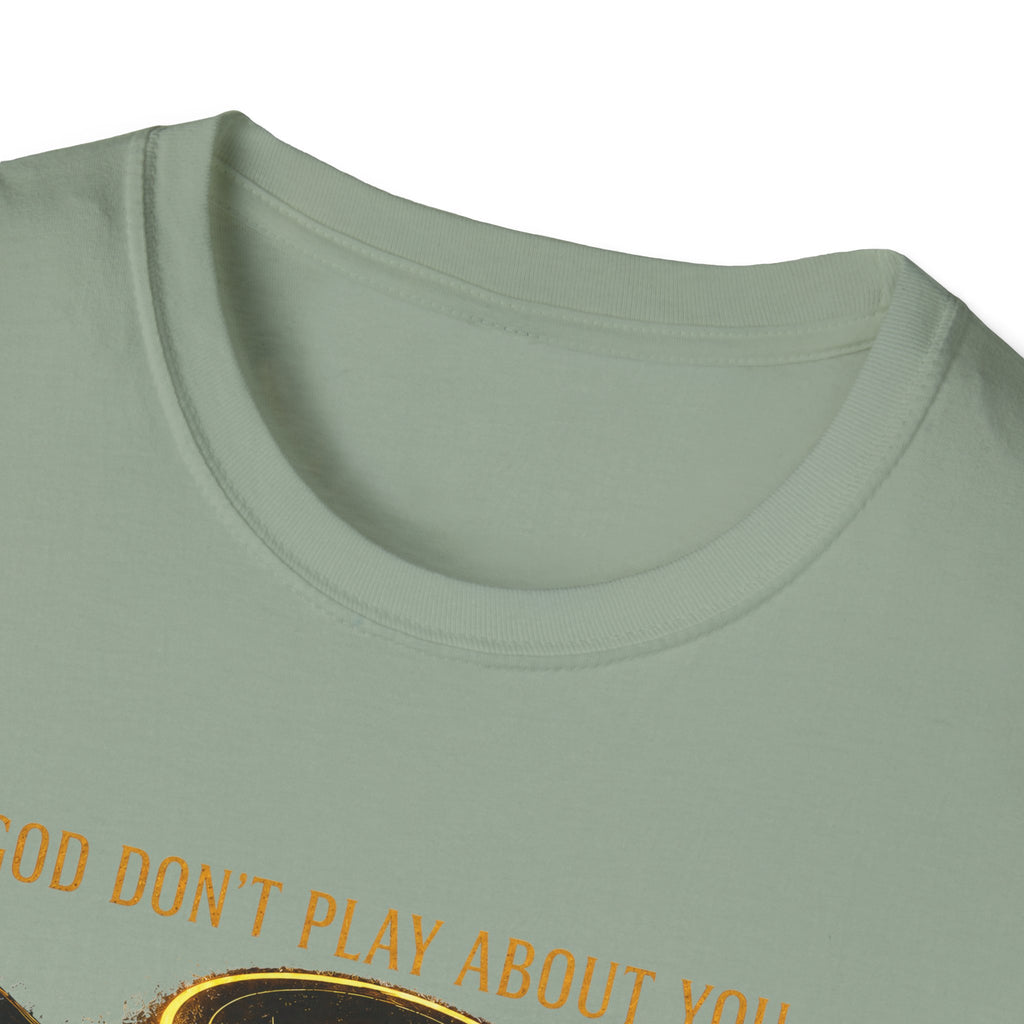 God dont play about you  T-Shirt