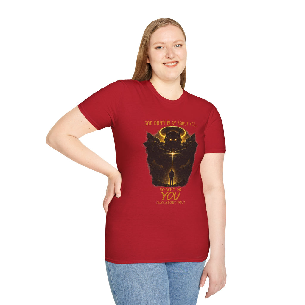 God dont play about you  T-Shirt