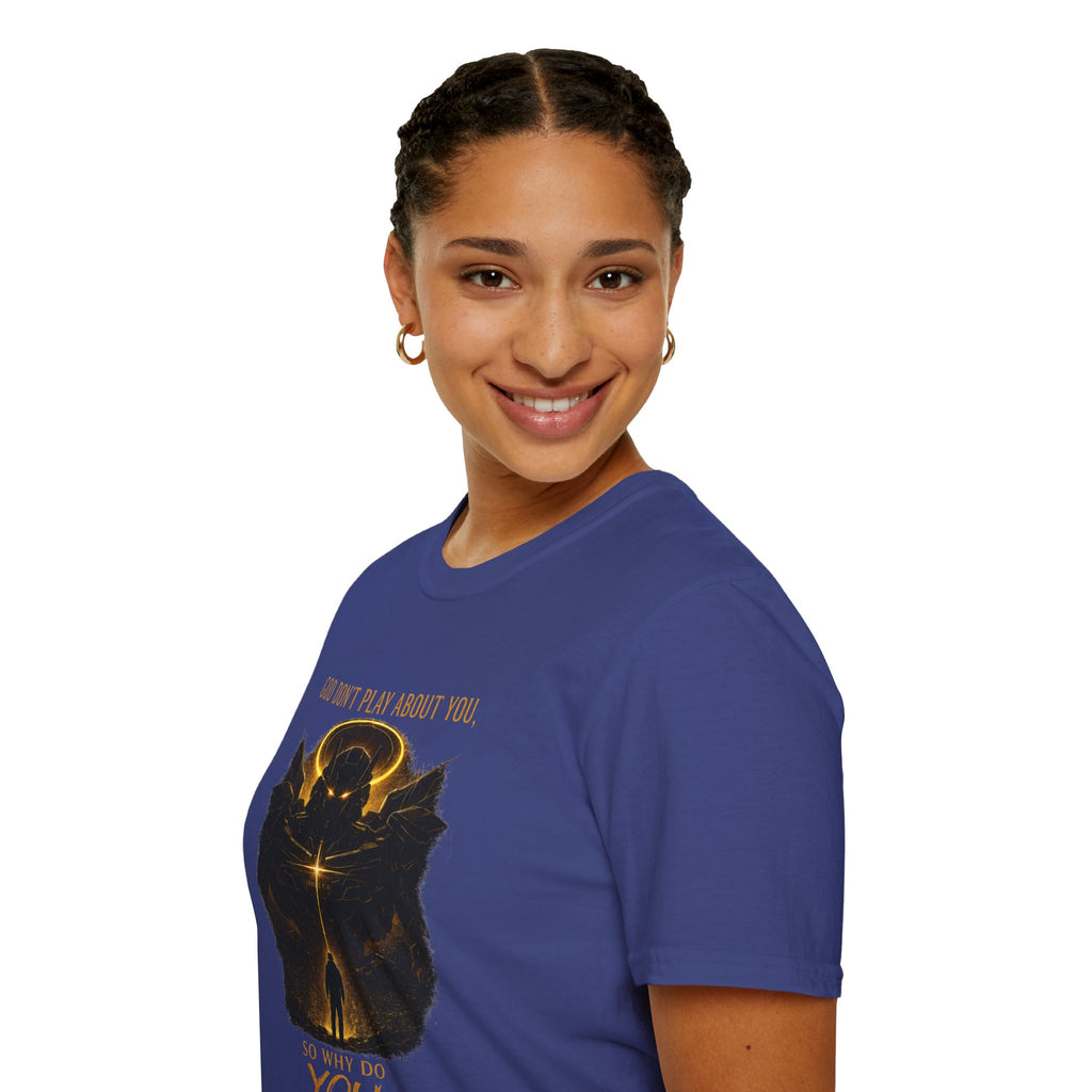 God dont play about you  T-Shirt