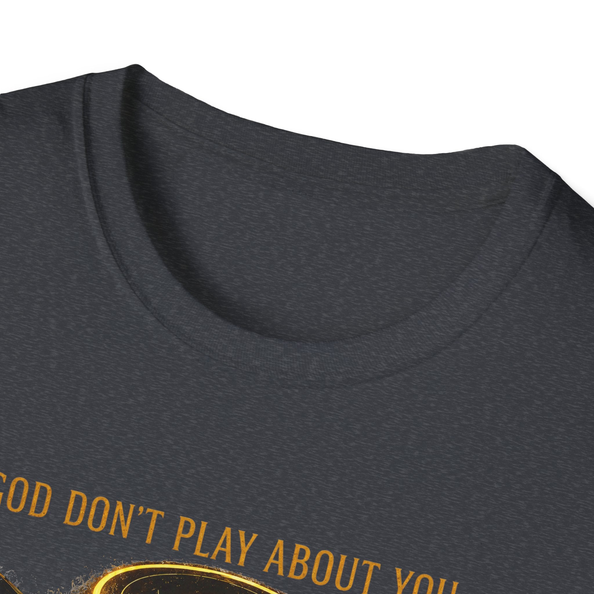 God dont play about you  T-Shirt