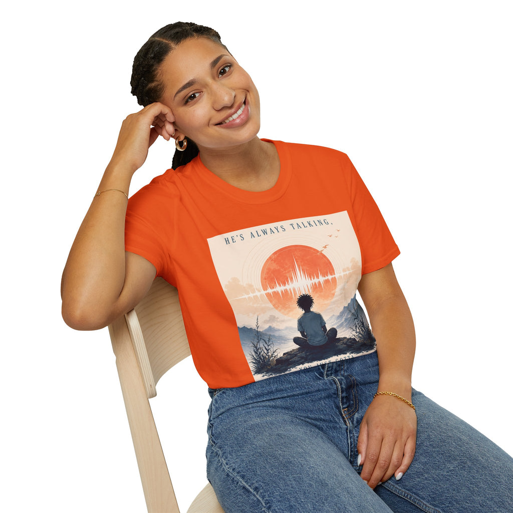 He is always talking T-Shirt