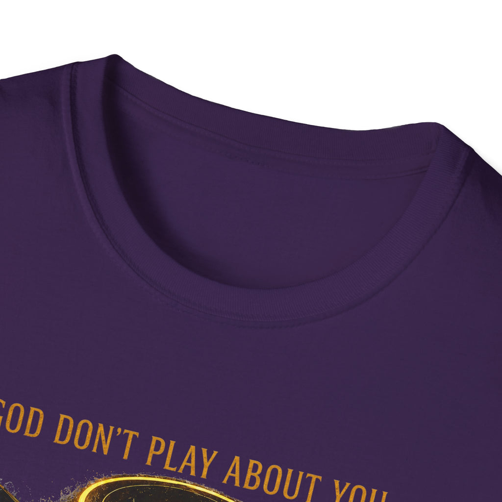 God dont play about you  T-Shirt