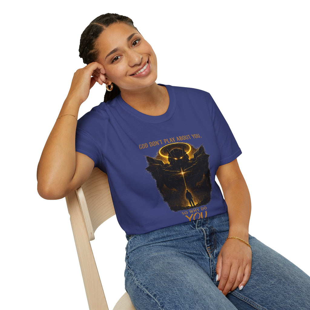 God dont play about you  T-Shirt