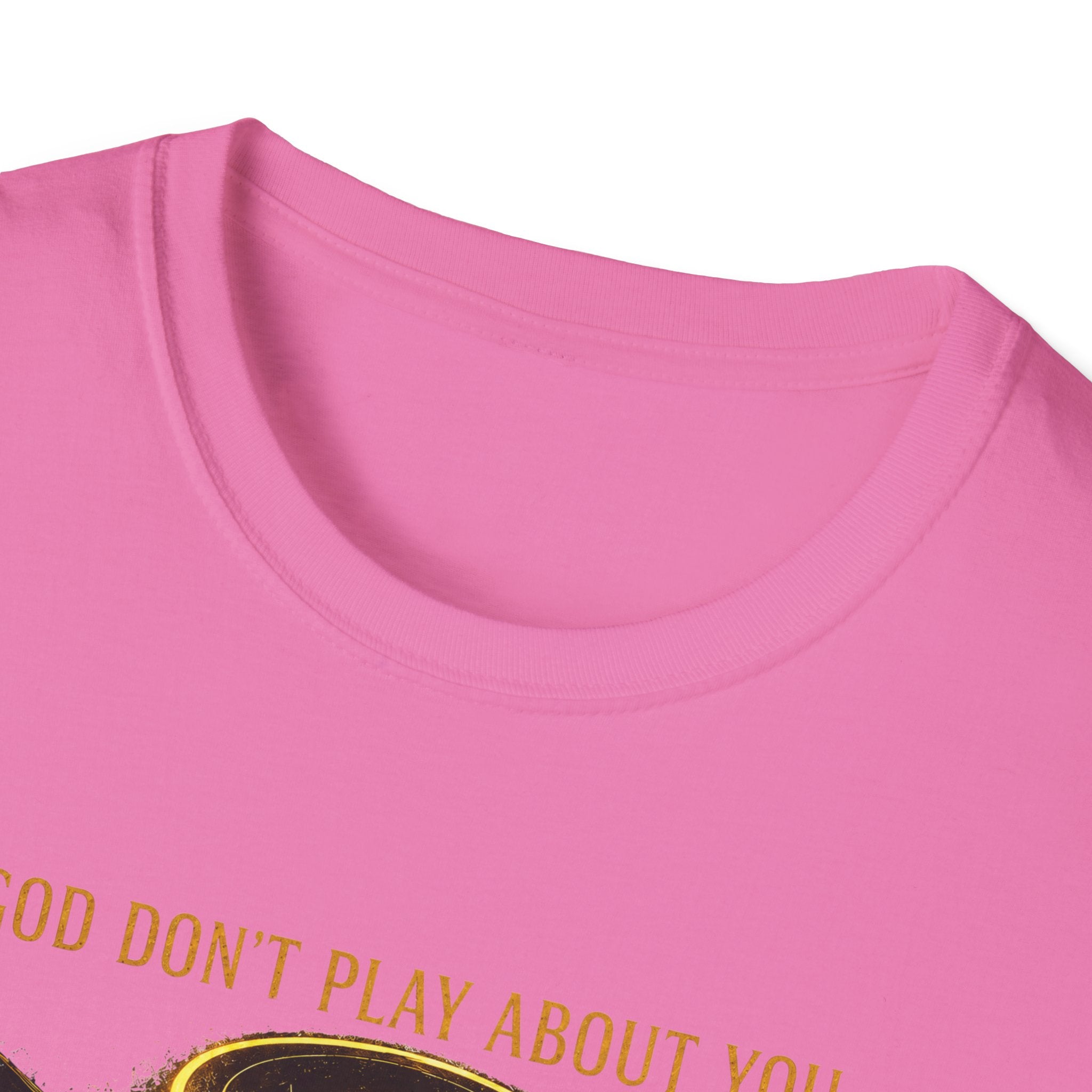 God dont play about you  T-Shirt