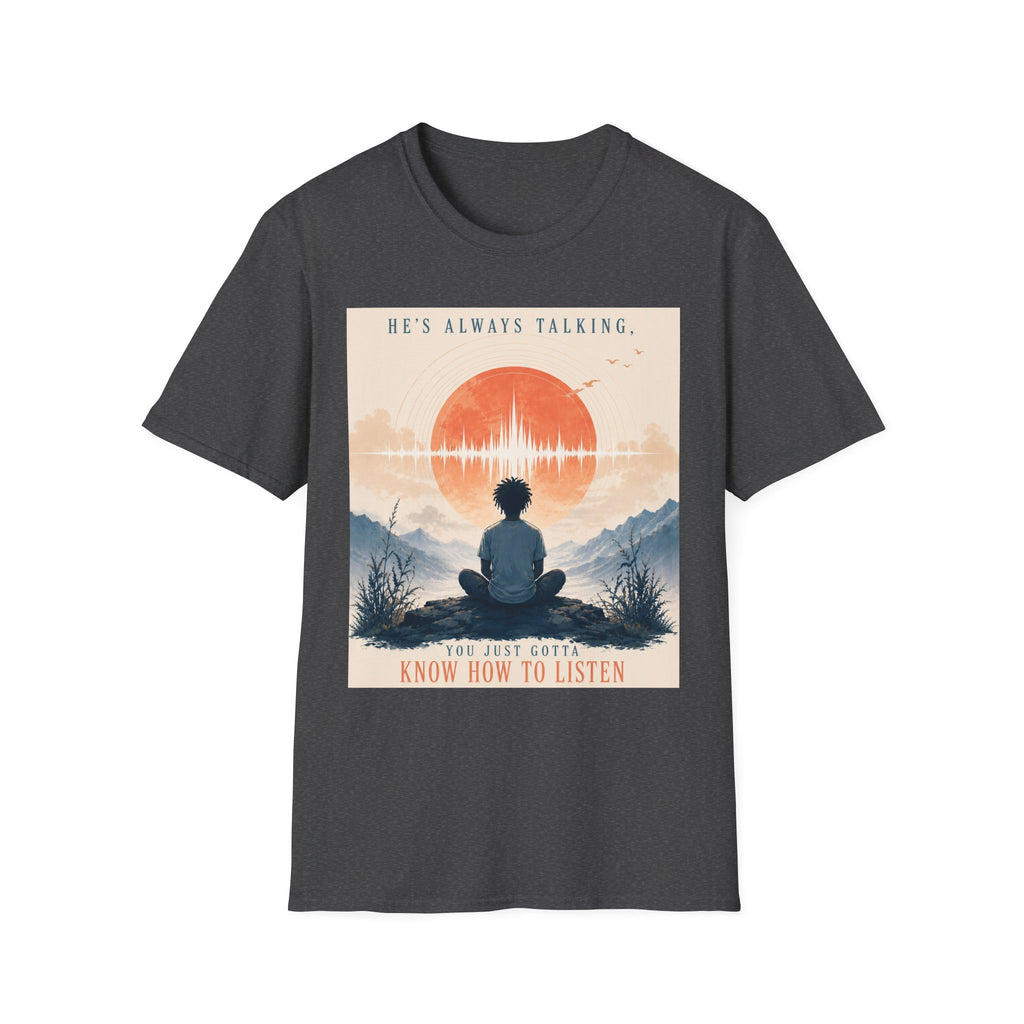 He is always talking T-Shirt