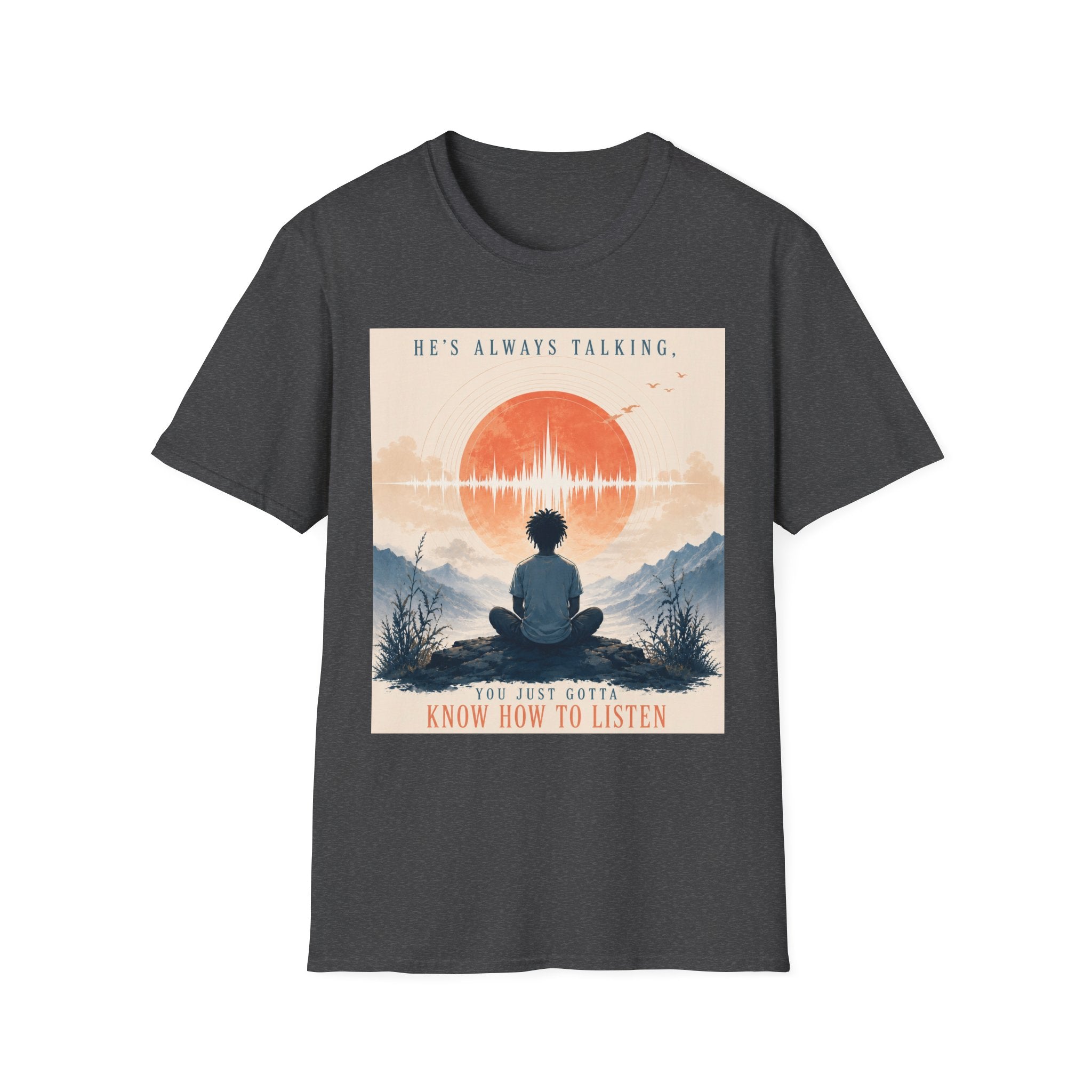 He is always talking T-Shirt