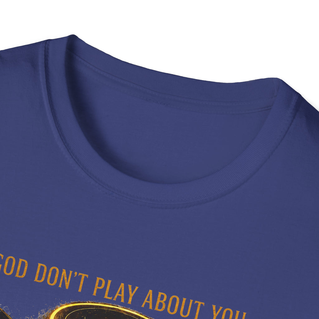 God dont play about you  T-Shirt