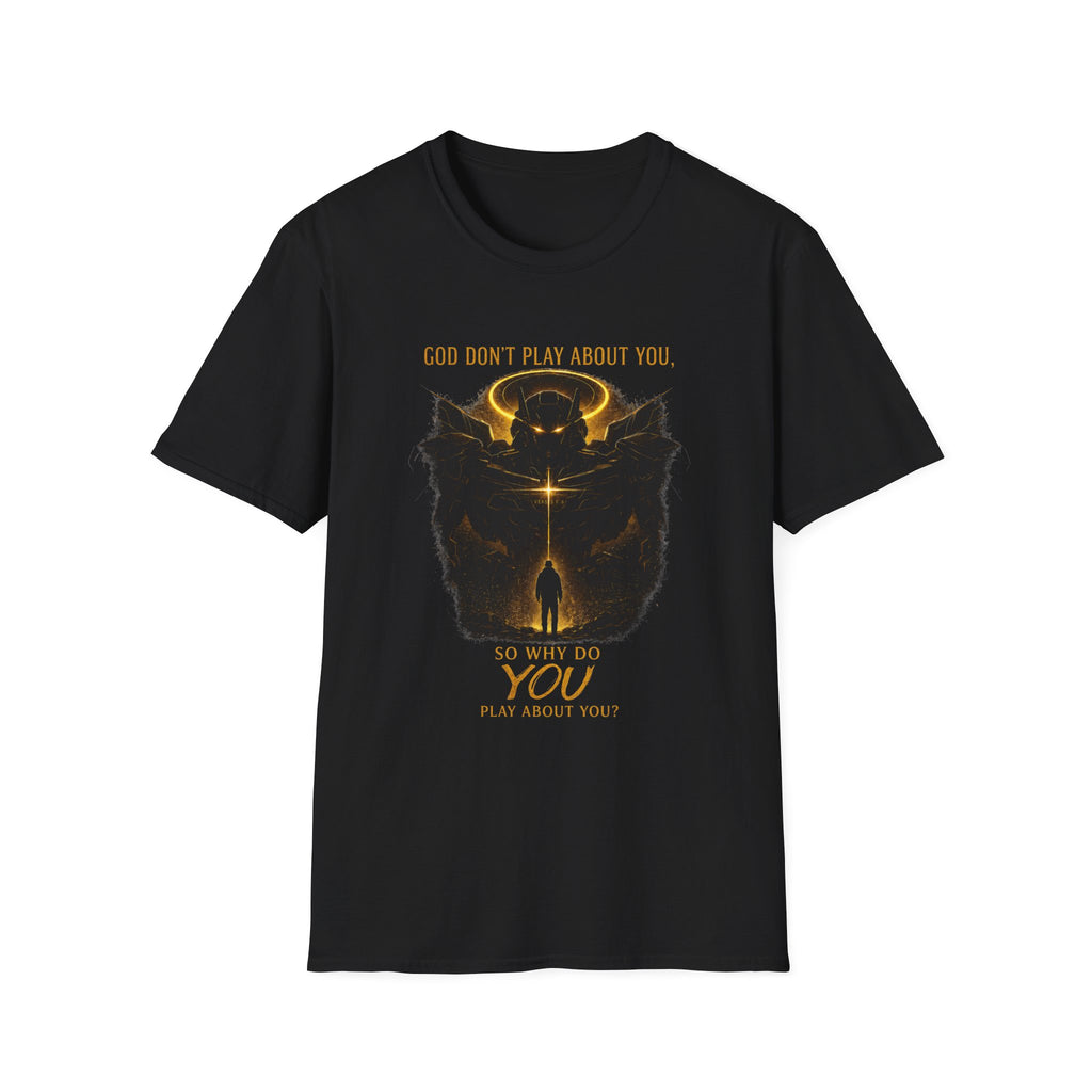 God dont play about you  T-Shirt
