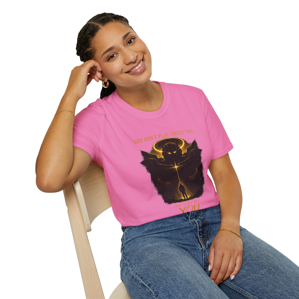 God dont play about you  T-Shirt