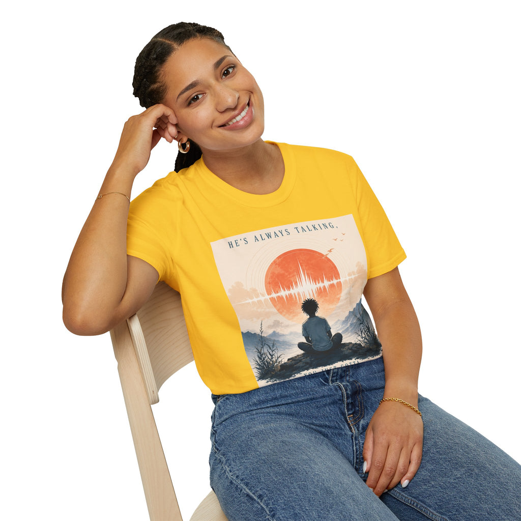He is always talking T-Shirt