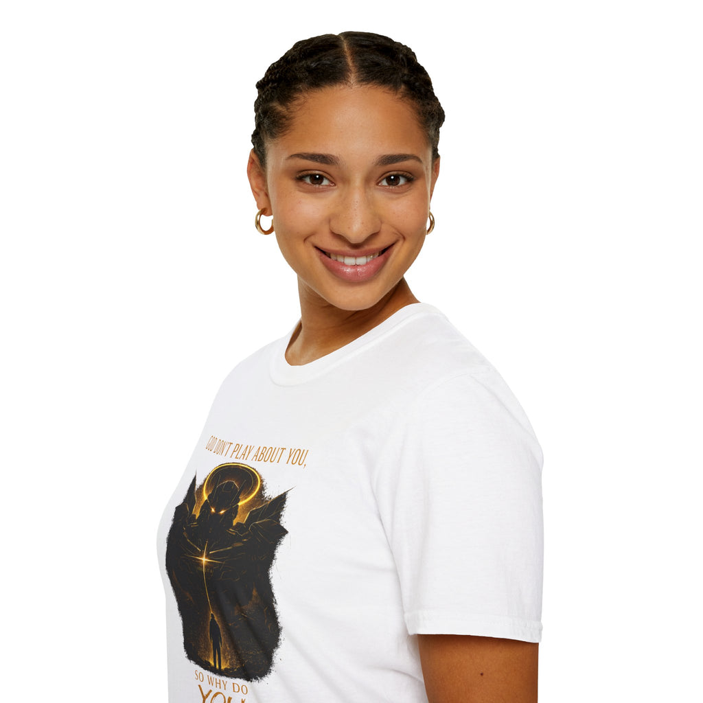 God dont play about you  T-Shirt