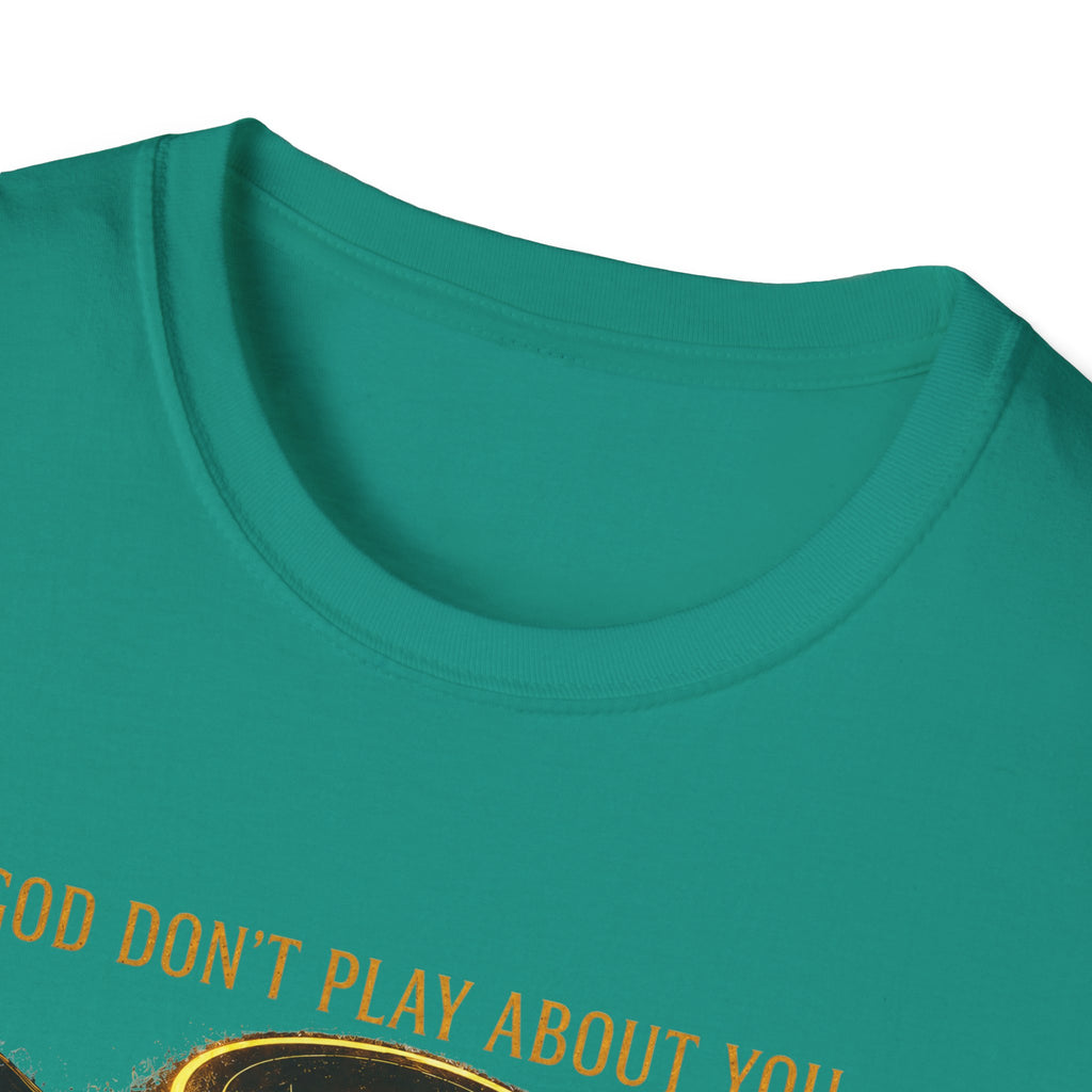 God dont play about you  T-Shirt