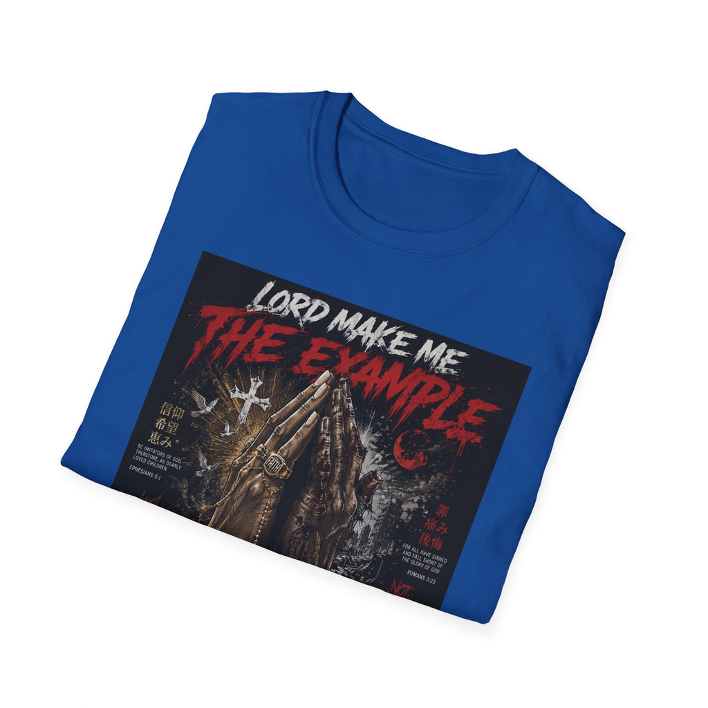 Lord Make Me The Example T-Shirt