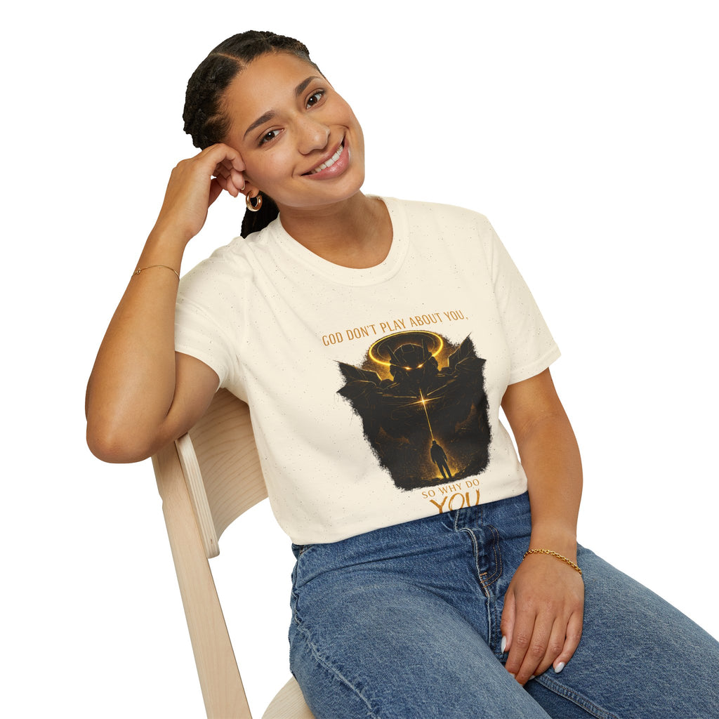 God dont play about you  T-Shirt
