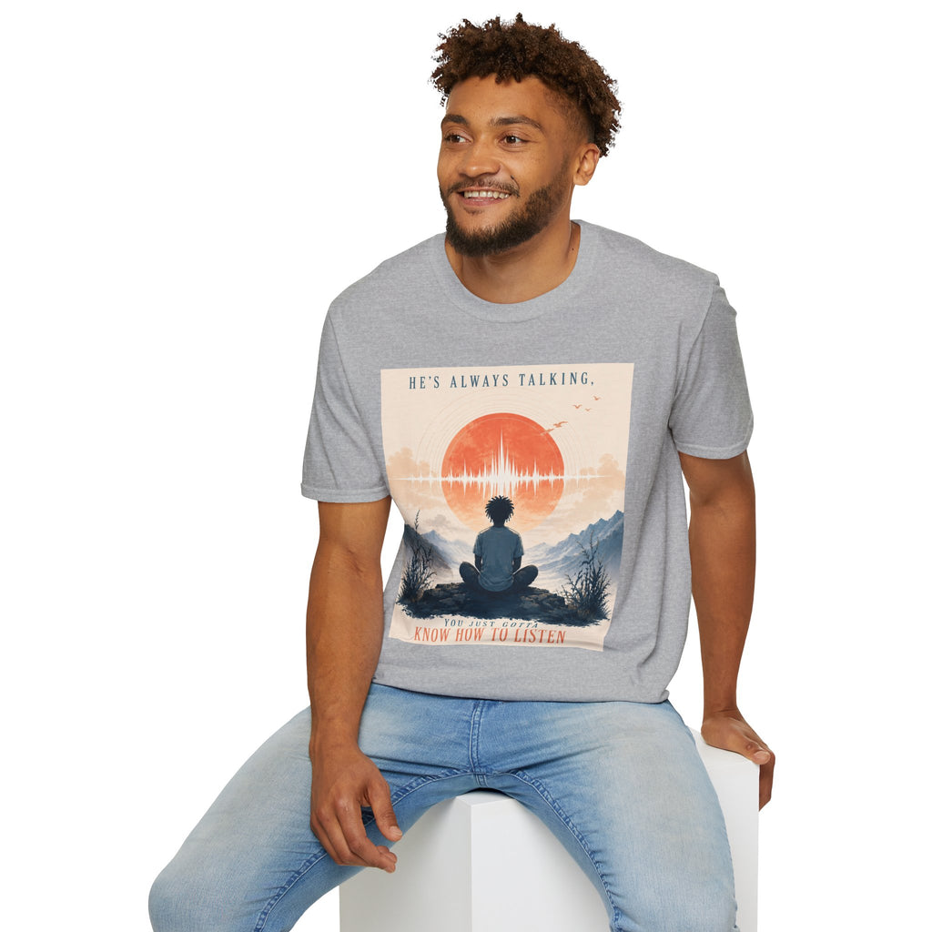 He is always talking T-Shirt