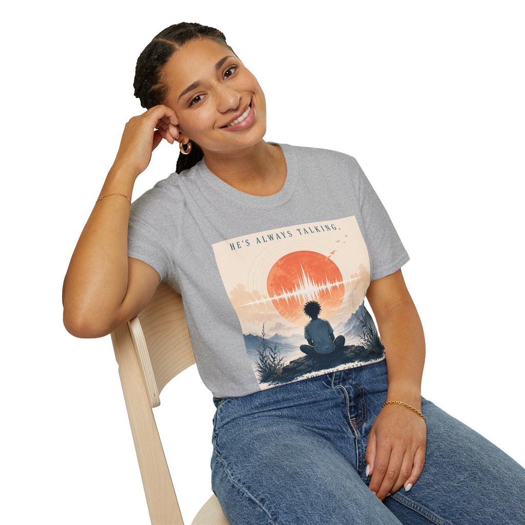 He is always talking T-Shirt