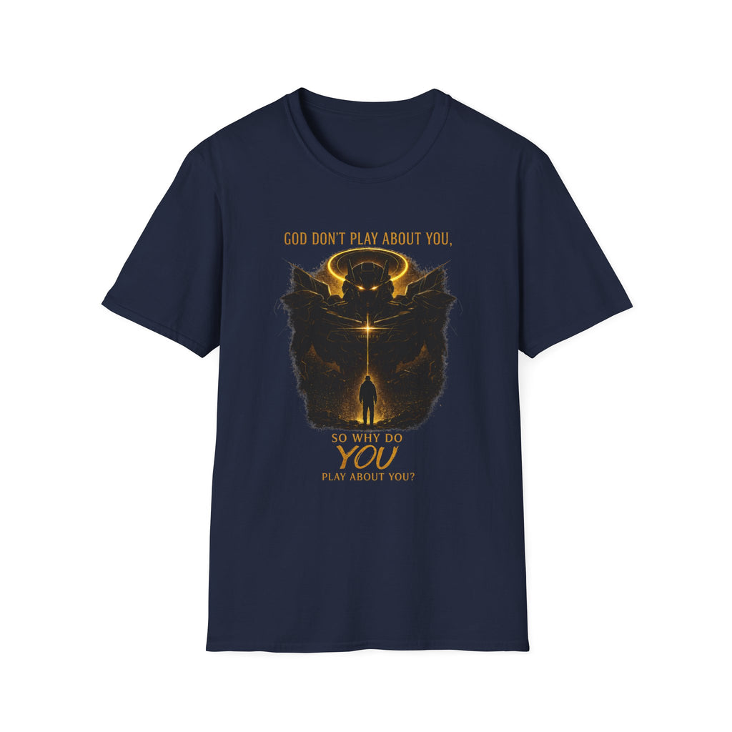 God dont play about you  T-Shirt