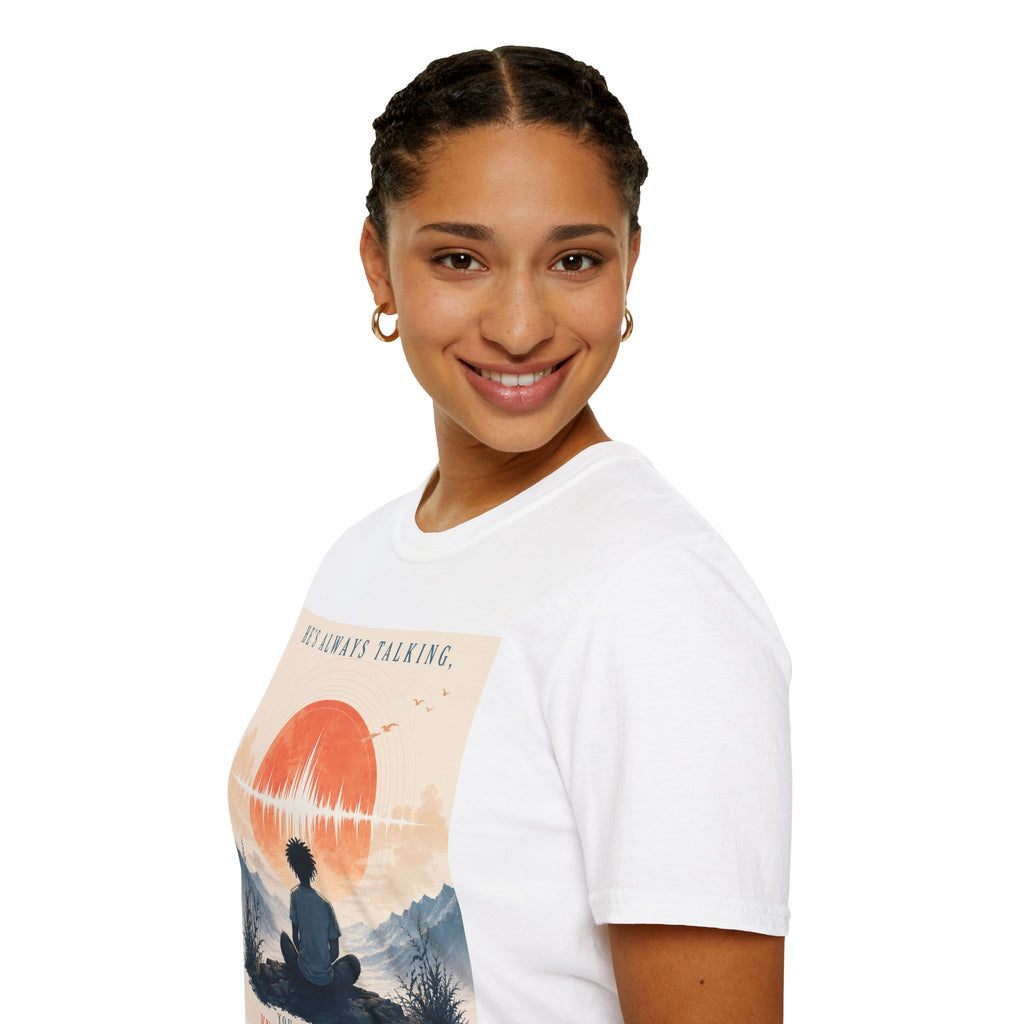 He is always talking T-Shirt