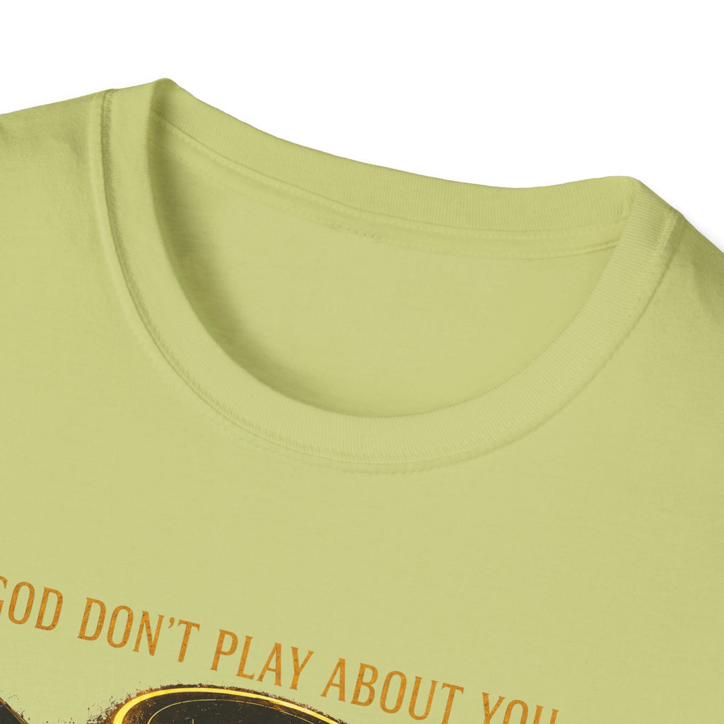 God dont play about you  T-Shirt