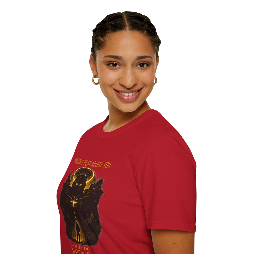God dont play about you  T-Shirt