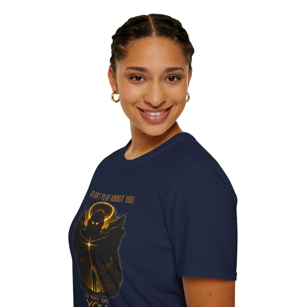 God dont play about you  T-Shirt