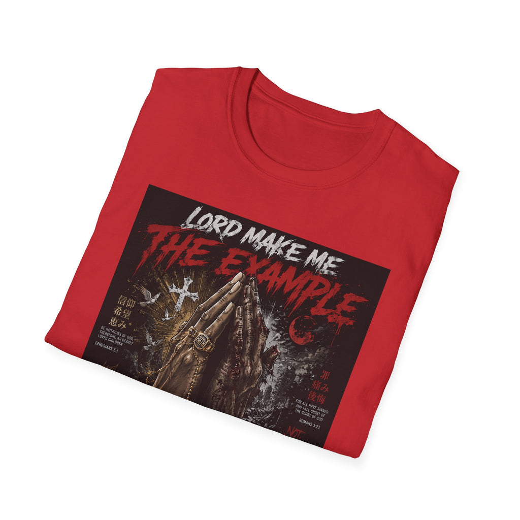 Lord Make Me The Example T-Shirt