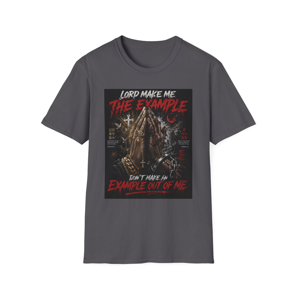Lord Make Me The Example T-Shirt
