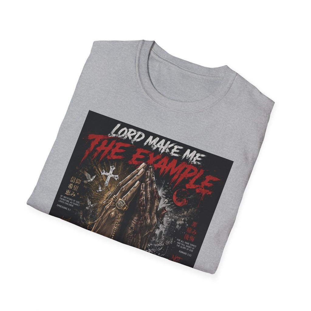 Lord Make Me The Example T-Shirt