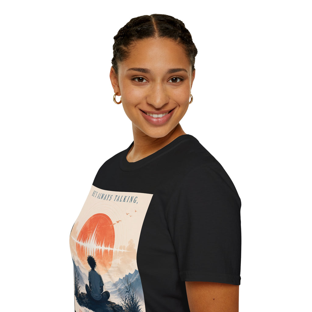 He is always talking T-Shirt